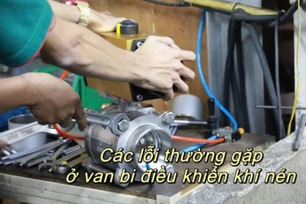 cac-loi-thuong-gap-o-van-bi-dieu-khien-khi-nen
